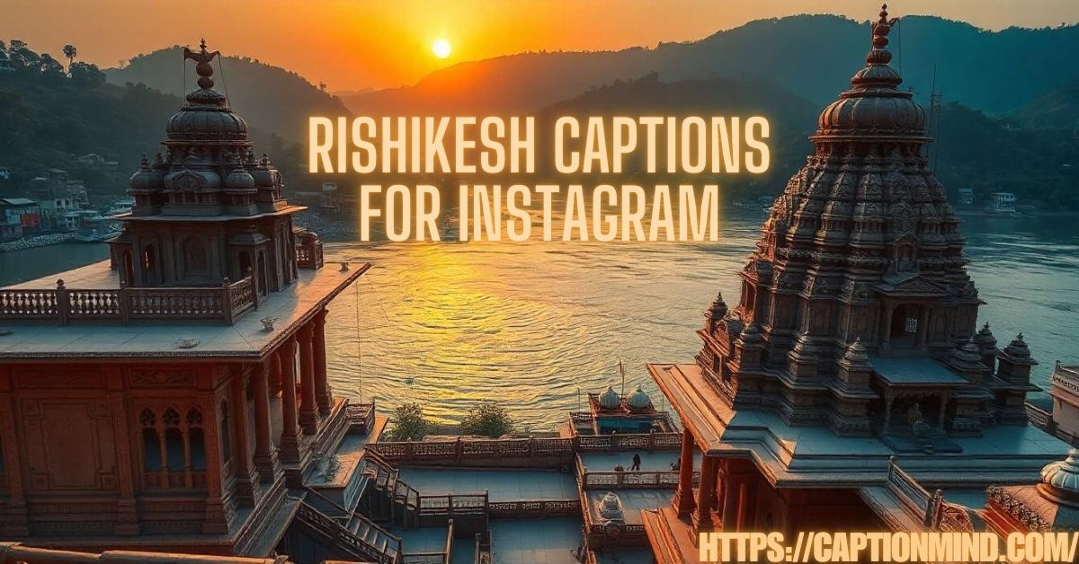 Rishikesh Captions for Instagram: A Journey to Inner Peace