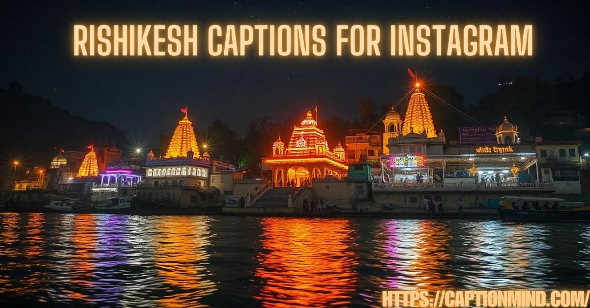 Rishikesh Captions for Instagram: A Journey to Inner Peace