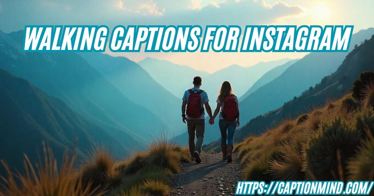 Walking Captions for Instagram: Inspiring Quotes for Your Path