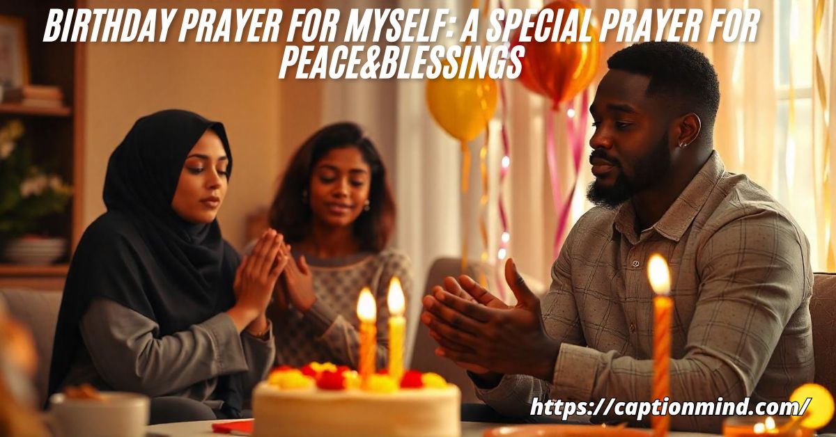 Birthday Prayer for Myself: A Special Prayer for Peace&Blessings