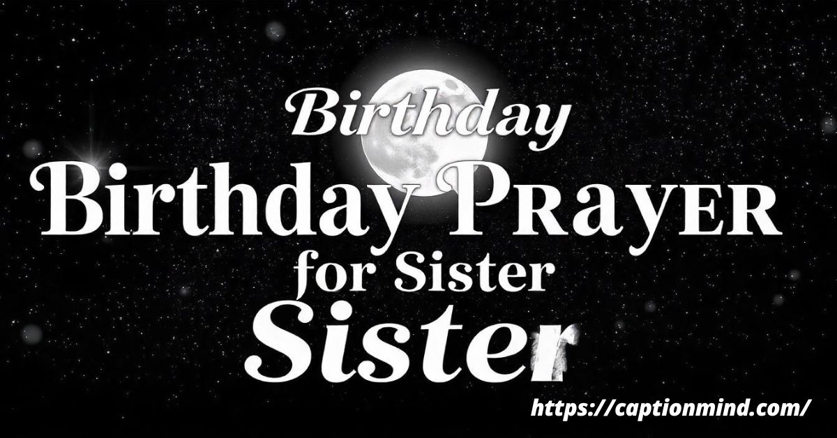 Birthday Prayer for Sister: A Blessing of Protection, Peace& Strength