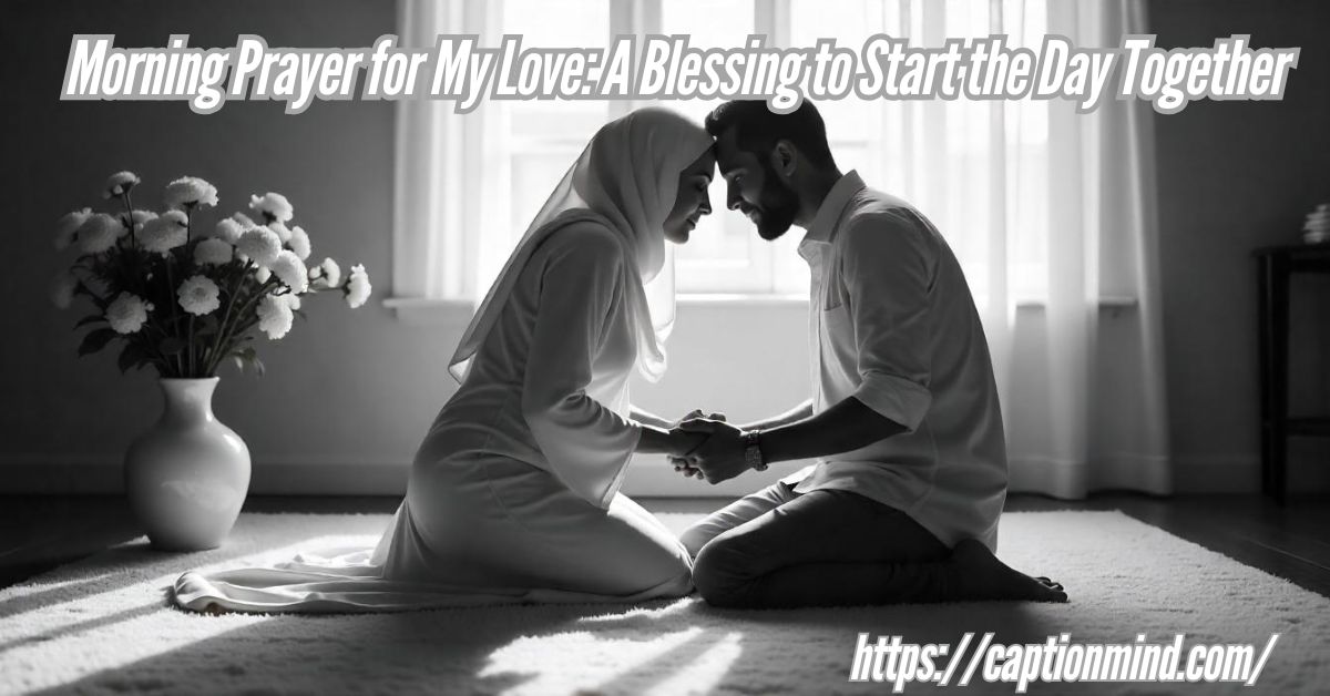 Morning Prayer for My Love: A Blessing to Start the Day Together