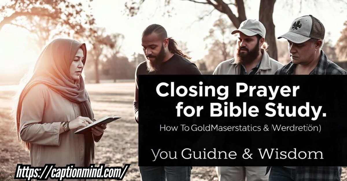 Closing Prayer for Bible Study: Seeking God's Guidance & Wisdom