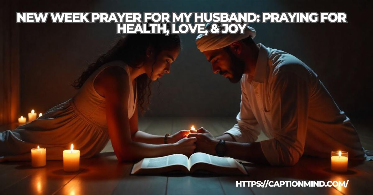 New Week Prayer for My Husband: Praying for Health, Love, & Joy