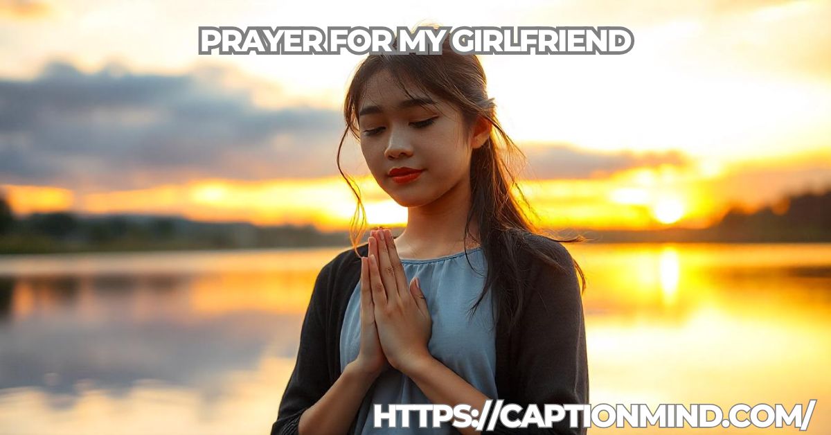 Prayer for My Girlfriend: Asking for Peace and Guidance in Her Life